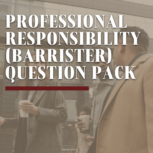 Professional Responsibility (Barrister) Question Pack